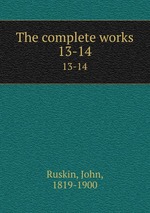 The complete works. 13-14