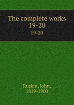 The complete works. 19-20