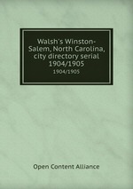 Walsh`s Winston-Salem, North Carolina, city directory serial. 1904/1905