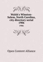 Walsh`s Winston-Salem, North Carolina, city directory serial. 1906