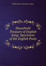 Household Treasury of English Song: Specimens of the English Poets