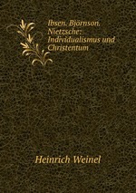 Ibsen. Bjrnson. Nietzsche: Individualismus und Christentum