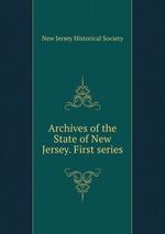Archives of the State of New Jersey. First series