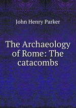 The Archaeology of Rome: The catacombs