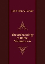 The archaeology of Rome, Volumes 5-6