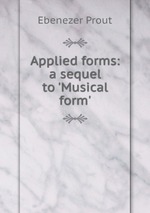 Applied forms: a sequel to Musical form