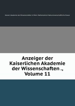 Anzeiger der Kaiserlichen Akademie der Wissenschaften ., Volume 11