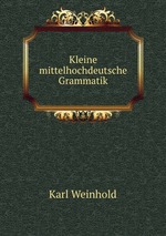 Kleine mittelhochdeutsche Grammatik