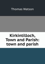 Kirkintilloch, Town and Parish: town and parish