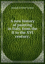 A new history of painting in Italy, from the II to the XVI century;