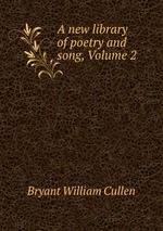 A new library of poetry and song, Volume 2