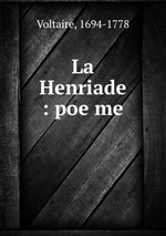 La Henriade : poeme
