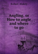 Angling, or How to angle and where to go