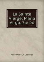 La Sainte Vierge: Maria Virgo. 7:e d