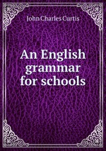 An English grammar for schools