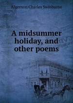 A midsummer holiday, and other poems