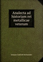 Analecta ad historiam rei metallicae veterum