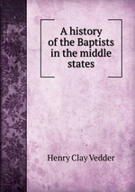 A history of the Baptists in the middle states