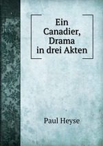 Ein Canadier, Drama in drei Akten
