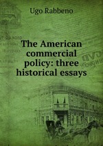 The American commercial policy: three historical essays