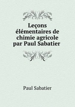 Leons lmentaires de chimie agricole par Paul Sabatier