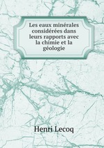 Les eaux minrales considres dans leurs rapports avec la chimie et la gologie