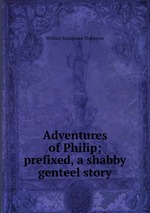 Adventures of Philip; prefixed, a shabby genteel story