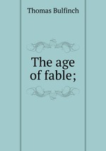 The age of fable;