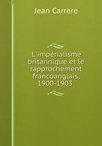 L`imprialisme britannique et le rapprochement francoanglais, 1900-1903