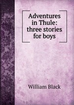 Adventures in Thule: three stories for boys
