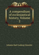 A compendium of ecclesiastical history, Volume 2