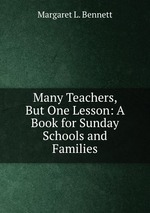 Many Teachers, But One Lesson: A Book for Sunday Schools and Families