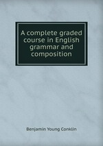 A complete graded course in English grammar and composition