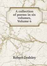 A collection of poems in six volumes, Volume 6
