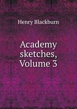 Academy sketches, Volume 3