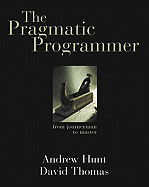 The Pragmatic Programmer, The: From Journeyman to Master