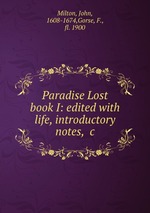 Paradise Lost book I: edited with life, introductory notes, &c