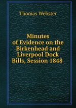 Minutes of Evidence on the Birkenhead and Liverpool Dock Bills, Session 1848