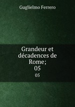 Grandeur et dcadences de Rome;. 05