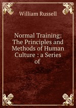 Normal Training: The Principles and Methods of Human Culture : a Series of