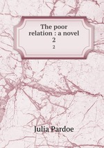 The poor relation : a novel. 2