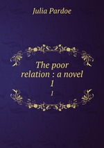 The poor relation : a novel. 1