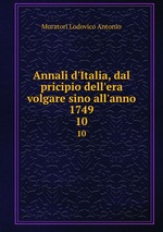 Annali d`Italia, dal pricipio dell`era volgare sino all`anno 1749. 10