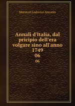 Annali d`Italia, dal pricipio dell`era volgare sino all`anno 1749. 06