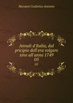 Annali d`Italia, dal pricipio dell`era volgare sino all`anno 1749. 05