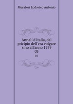 Annali d`Italia, dal pricipio dell`era volgare sino all`anno 1749. 03