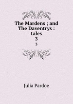 The Mardens ; and The Daventrys : tales. 3