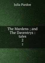 The Mardens ; and The Daventrys : tales. 2