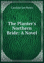 The Planter`s Northern Bride: A Novel