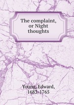 The complaint, or Night thoughts